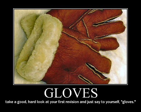 take a good, hard look at your first revision and just say to yourself, "gloves."